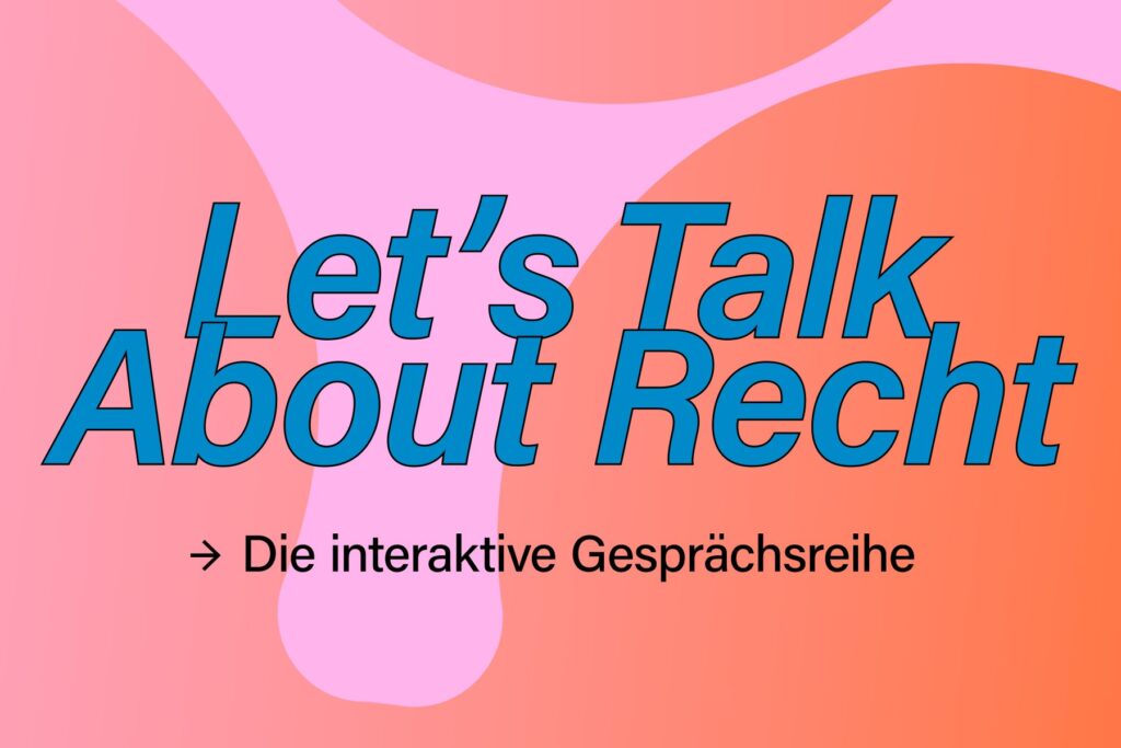 Hellrosa, und orangener Hintergrund, mit Text "Let´s talk about Recht" - Die interaktive Gesprächsreihe